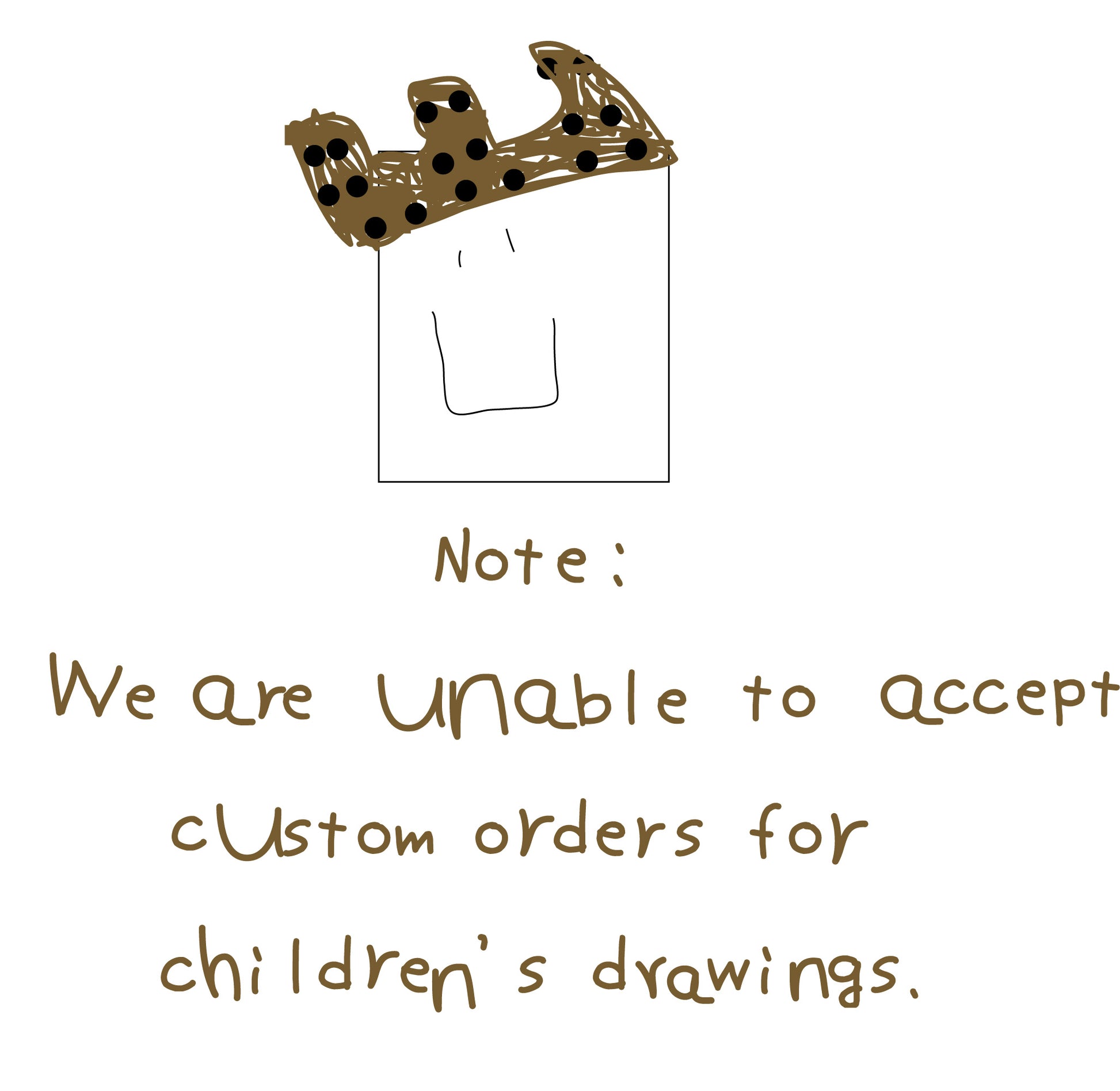 NO CUSTOM ORDERS for Kids Drawing